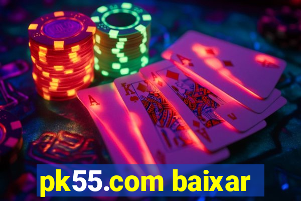 pk55.com baixar